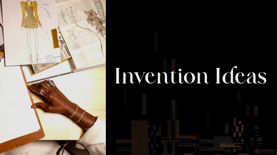 How To Get An Idea For An Invention